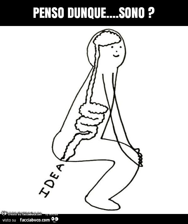 Penso dunque… sono?