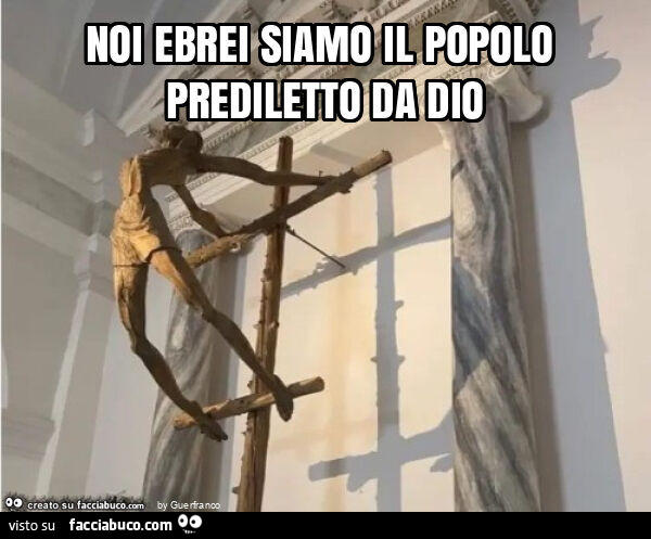 Noi ebrei siamo il popolo prediletto da dio