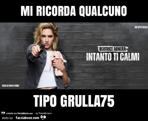 Mi ricorda qualcuno tipo grulla75
