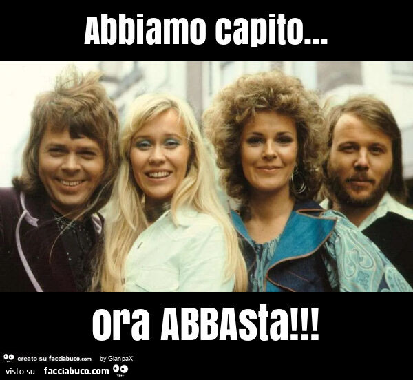 Abbiamo capito&hellip; ora abbasta