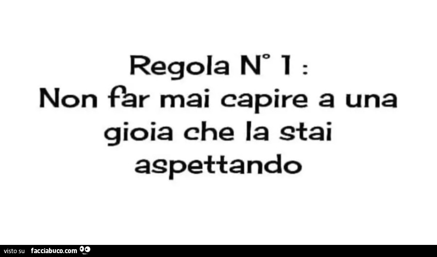 Regola n 1 non far mai capire a una gioia che la stai aspettando
