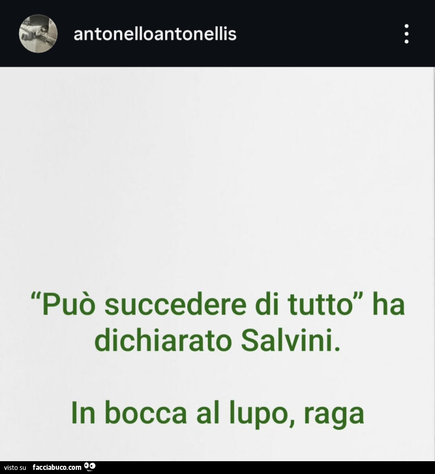 Può succedere di tutto ha dichiarato salvini. In bocca al lupo, raga