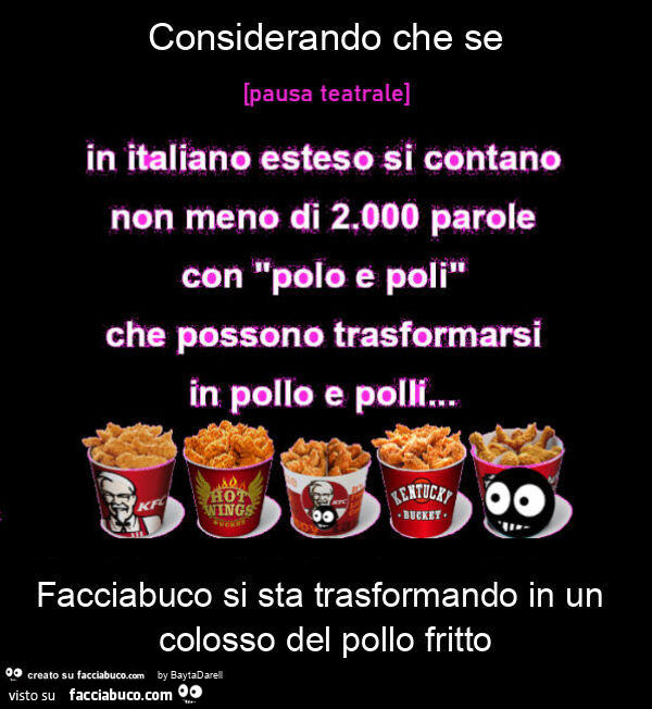 Considerando che se&hellip; Facciabuco si sta trasformando in un colosso del pollo fritto