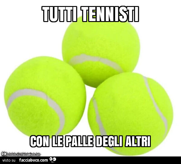 Tutti tennisti con le palle degli altri