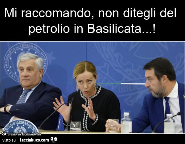 Mi raccomando, non ditegli del petrolio in basilicata