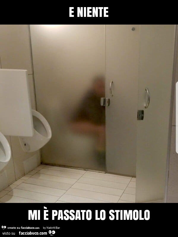 E niente mi รจ passato lo stimolo