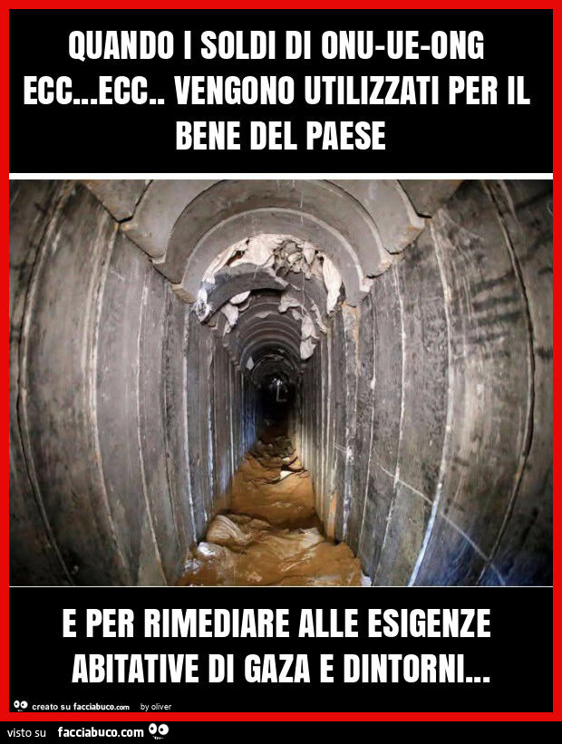 Quando i soldi di onu-ue-ong ecc… ecc. Vengono utilizzati per il bene del paese e per rimediare alle esigenze abitative di gaza e dintorni