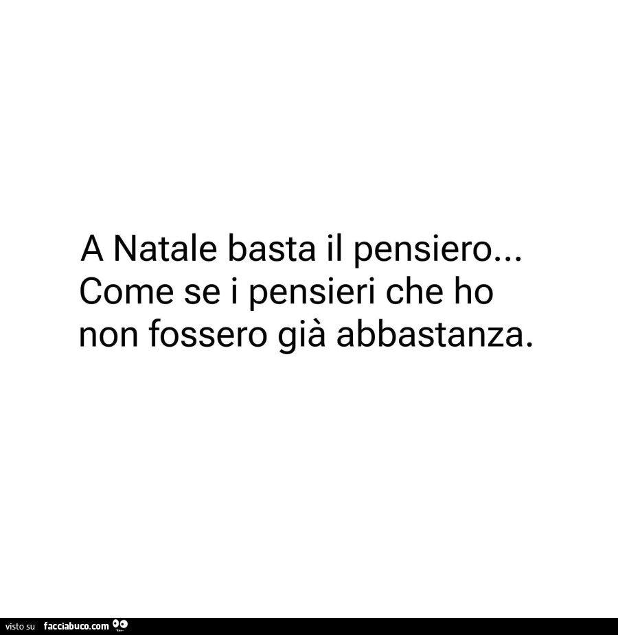 A natale basta il pensiero… come se i pensieri che ho non fossero giร abbastanza