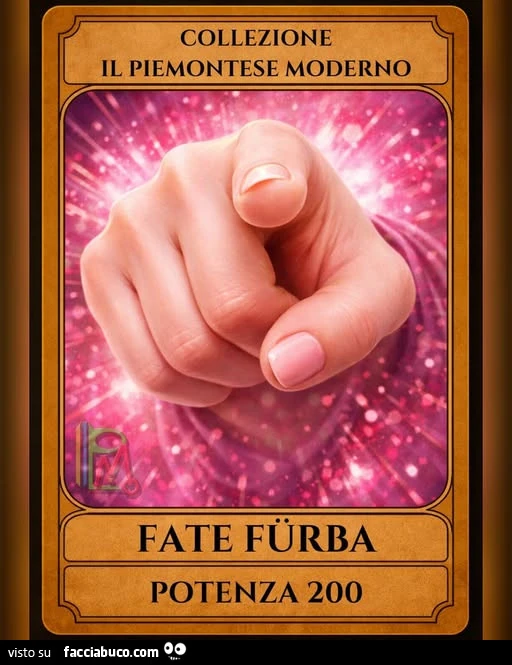 Collezione il piemontese moderno. Fate furba potenza 200