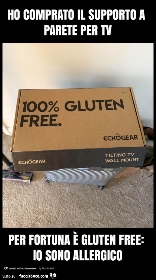 Ho comprato il supporto a parete per tv per fortuna è gluten free: io sono allergico