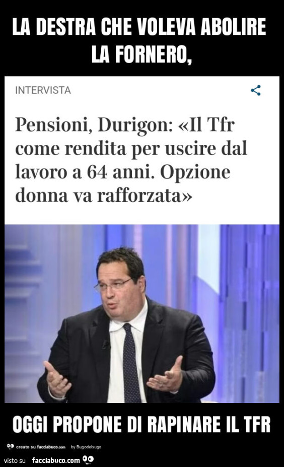 La destra che voleva abolire la fornero, oggi propone di rapinare il tfr