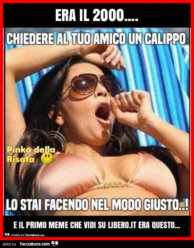 Era il 2000… e il primo meme che vidi su libero. It era questo