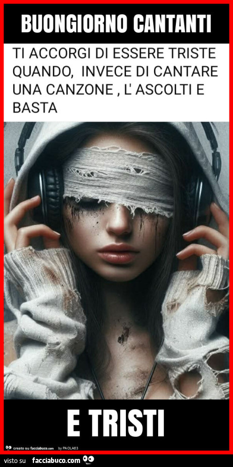Buongiorno cantanti e tristi