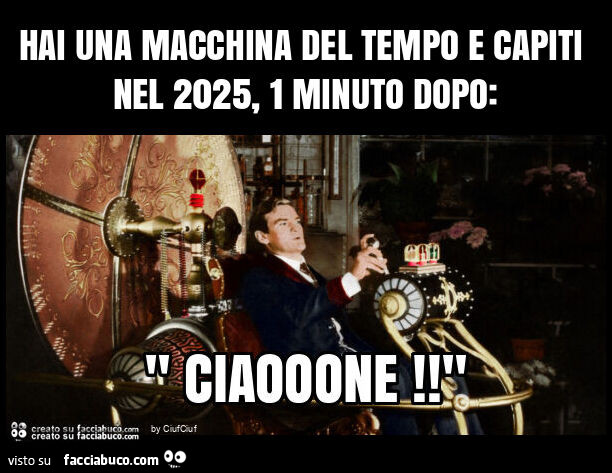 Hai una macchina del tempo e capiti nel 2025, 1 minuto dopo