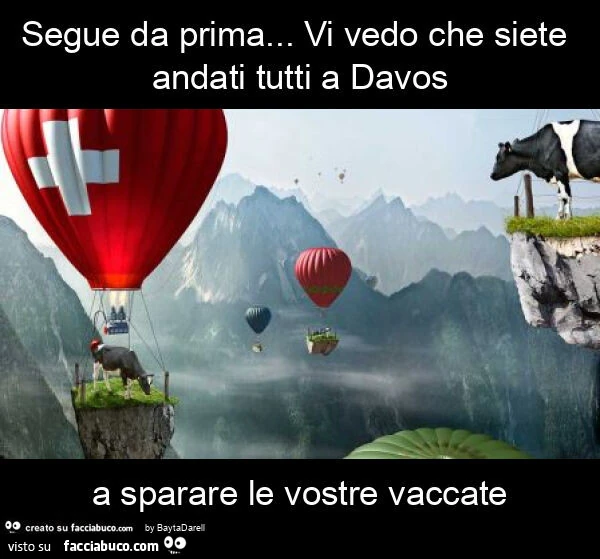 Segue da prima… vi vedo che siete andati tutti a davos a sparare le vostre vaccate