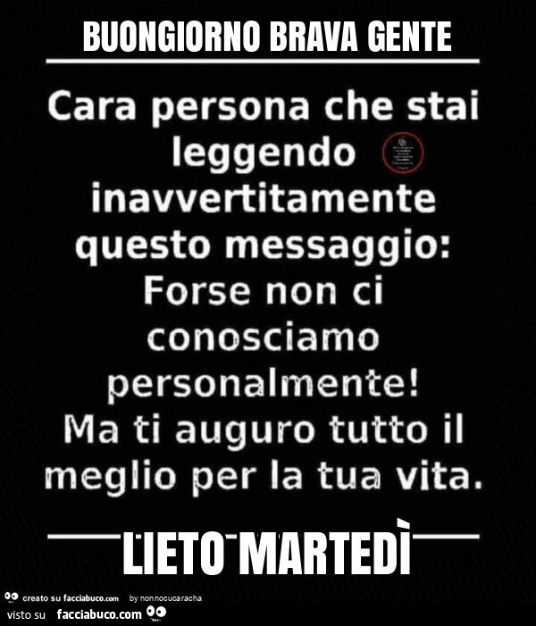 Buongiorno brava gente lieto martedì