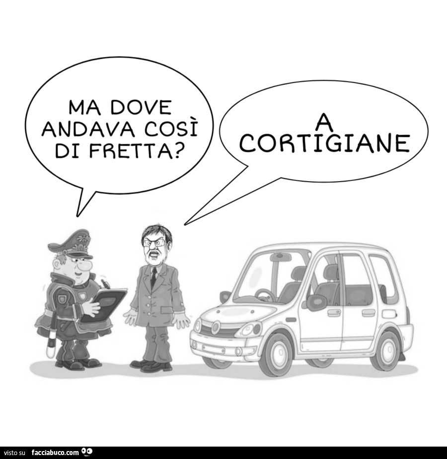 Ma dove andava così di fretta? A cortigiane