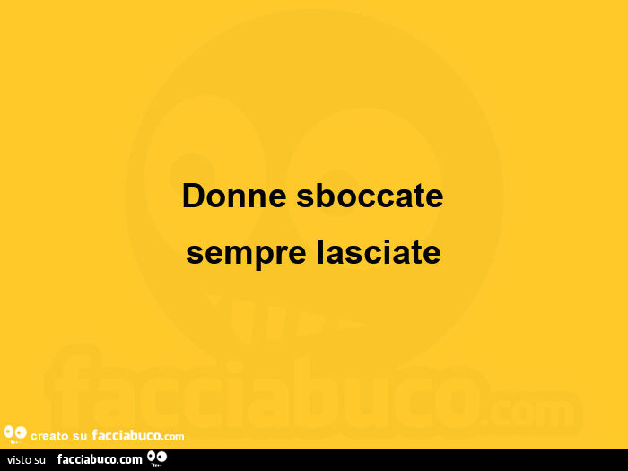 Donne sboccate sempre lasciate
