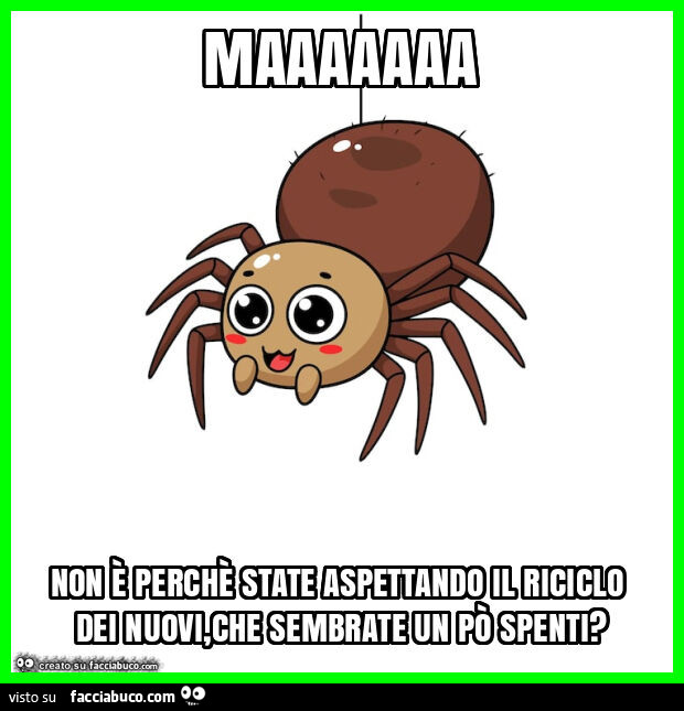 Maaaaaaa non è perchè state aspettando il riciclo dei nuovi, che sembrate un po' spenti?