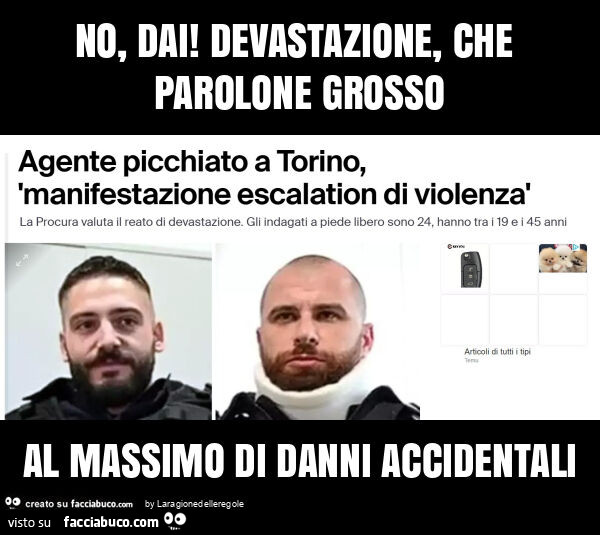 No, dai! Devastazione, che parolone grosso al massimo di danni accidentali