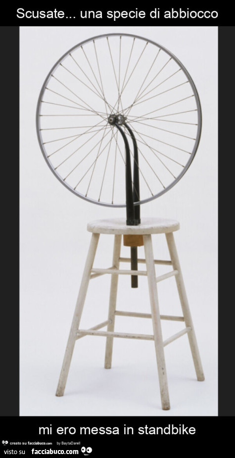 Scusate… una specie di abbiocco mi ero messa in standbike. Marcel Duchamp, Ruota di bicicletta, 1913