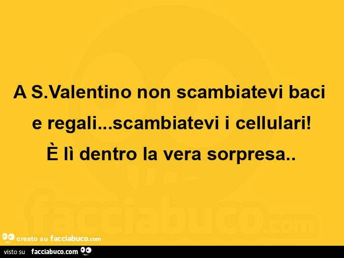 A s. Valentino non scambiatevi baci e regali&hellip; scambiatevi i cellulari! È Lì dentro la vera sorpresa