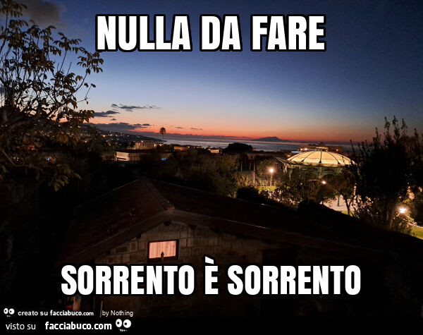 Nulla da fare sorrento è sorrento