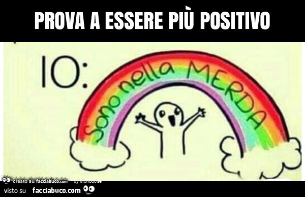 Prova a essere più positivo