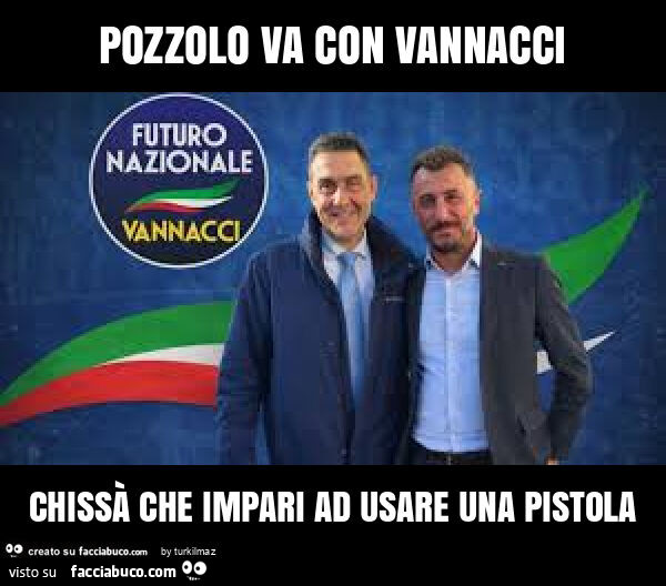 Pozzolo va con vannacci chissà che impari ad usare una pistola