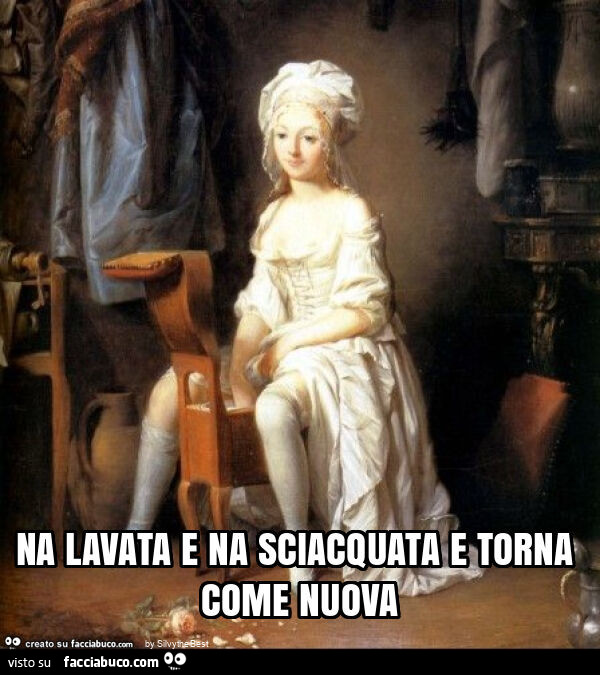 Na lavata e na sciacquata e torna come nuova