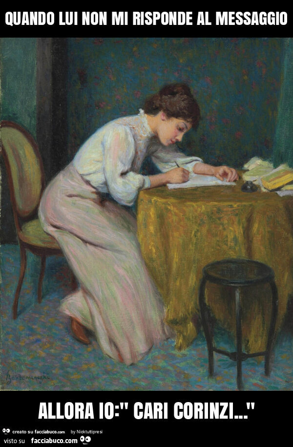 Quando lui non mi risponde al messaggio allora io: " cari corinzi… "
