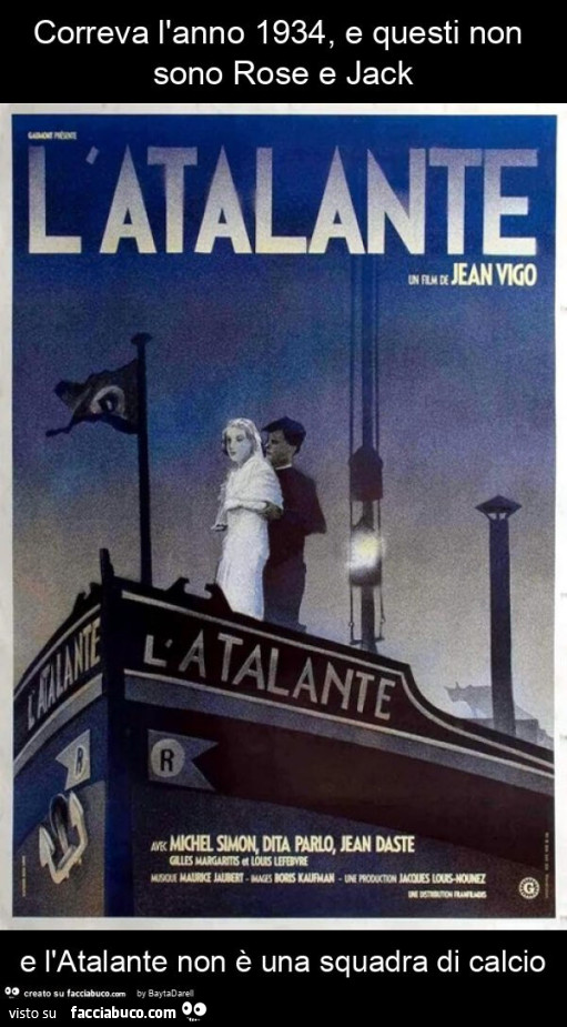 Correva l'anno 1934, e questi non sono rose e jack e l'atalante non è una squadra di calcio