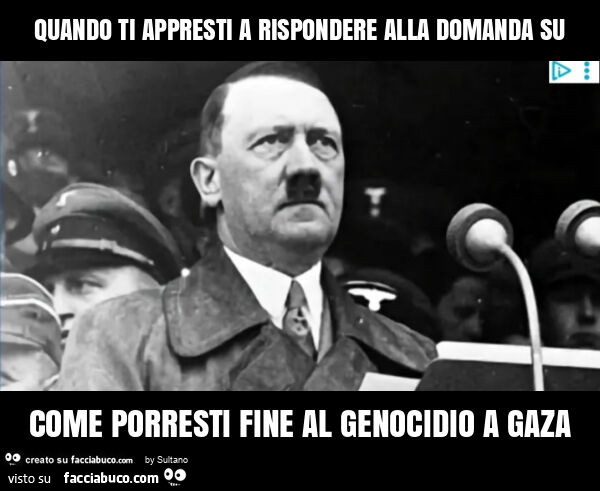 Quando ti appresti a rispondere alla domanda su come porresti fine al genocidio a gaza