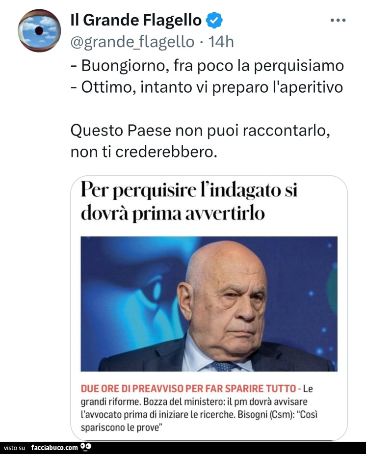 Buongiorno, fra poco la perquisiamo. Ottimo, intanto vi preparo l'aperitivo. Per perquisire l'indagato si dovrà prima avvertirlo