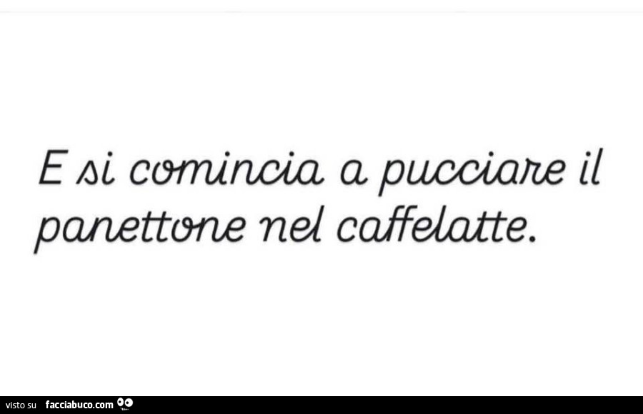 E si comincia a pucciare il panettone nel caffelatte