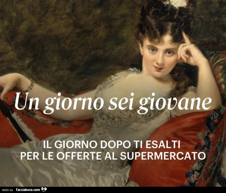 Un giorno sei giovane il giorno dopo ti esalti per le offerte al supermercato