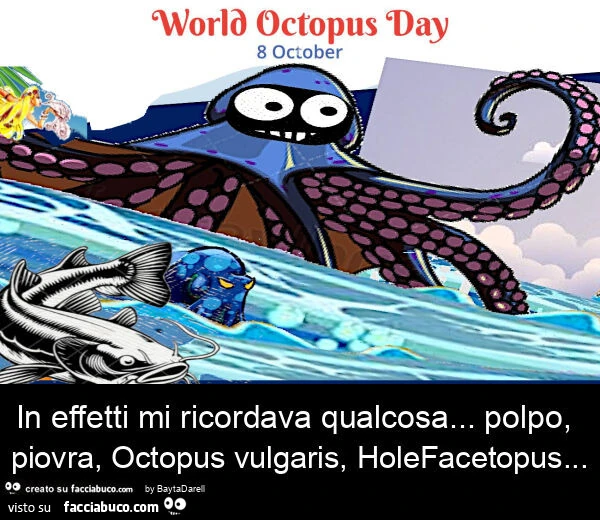 In effetti mi ricordava qualcosa&hellip; polpo, piovra, octopus vulgaris, holefacetopus