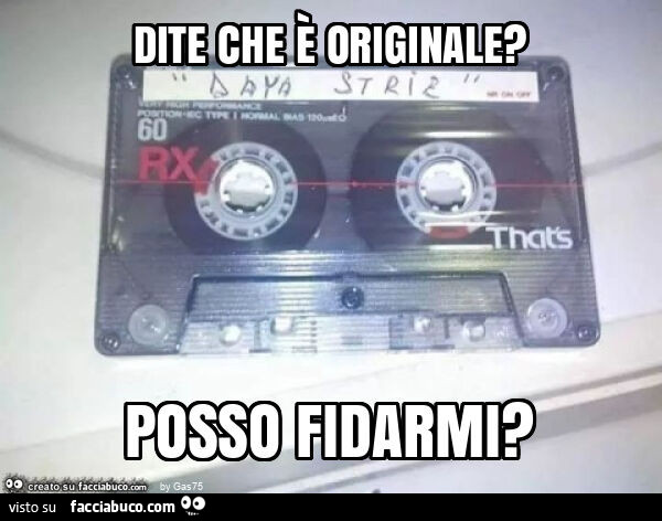 Dite che รจ originale? Posso fidarmi?
