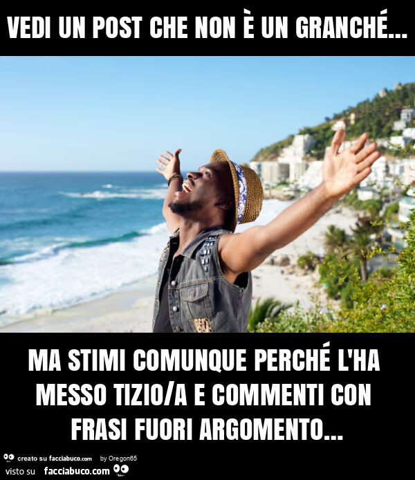 Vedi un post che non è un granché… ma stimi comunque perché l'ha messo tizio/a e commenti con frasi fuori argomento…