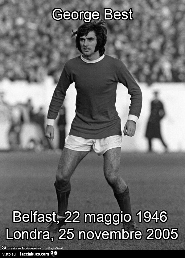 George best belfast, 22 maggio 1946 londra, 25 novembre 2005