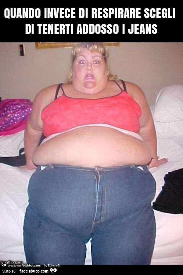 Quando invece di respirare scegli di tenerti addosso i jeans