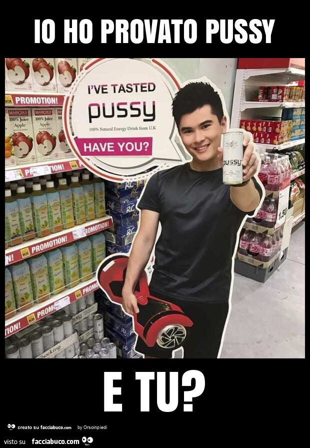 Io ho provato pussy e tu?