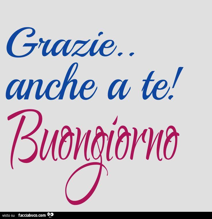 Grazie&hellip; anche a te! Buongiorno