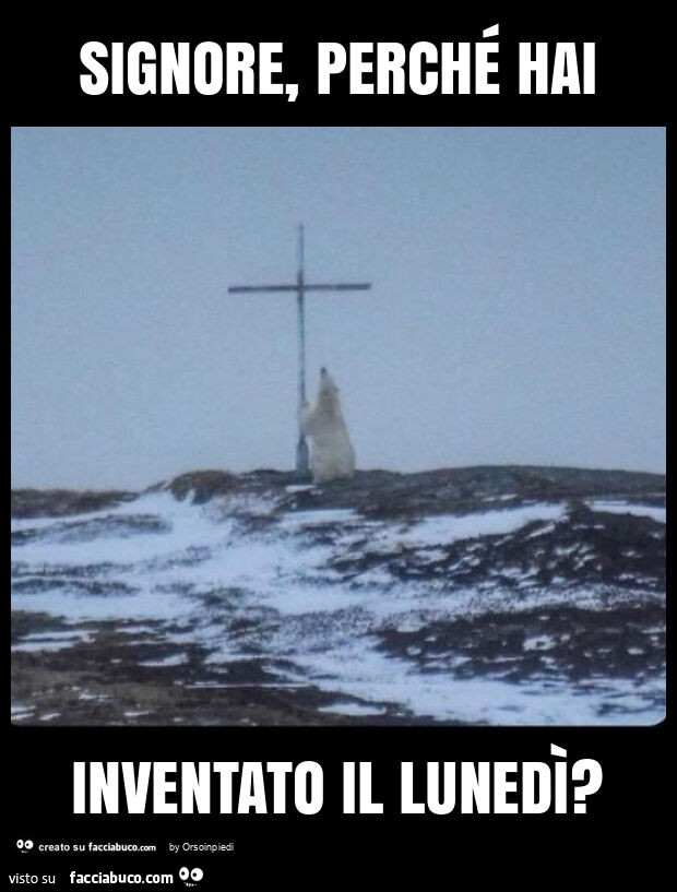 Signore, perché hai inventato il lunedì?