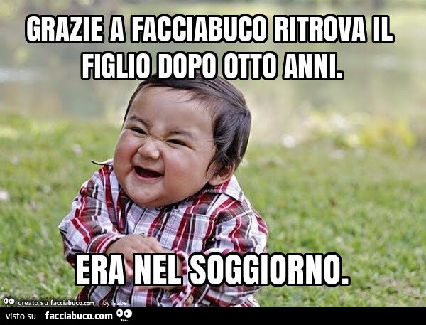 Grazie a facciabuco ritrova il figlio dopo otto anni. Era nel soggiorno
