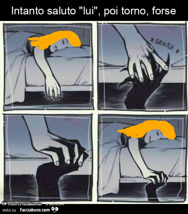 Intanto saluto "lui", poi torno, forse