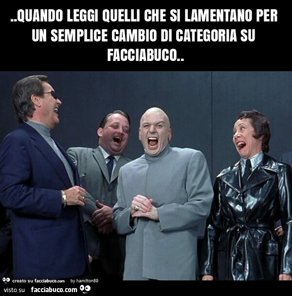 Quando leggi quelli che si lamentano per un semplice cambio di categoria su facciabuco