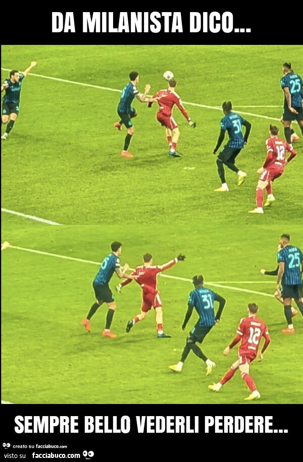 Da milanista dico… sempre bello vederli perdere