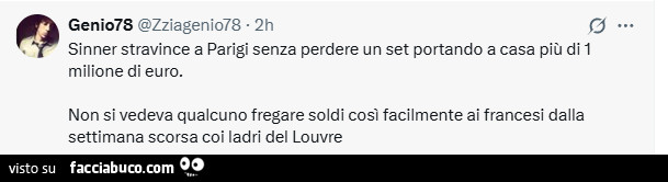 Sinner stravince a parigi senza perdere un set portando a casa più di 1 milione di euro. Non si vedeva qualcuno fregare soldi così facilmente ai francesi dalla settimana scorsa coi ladri del louvre