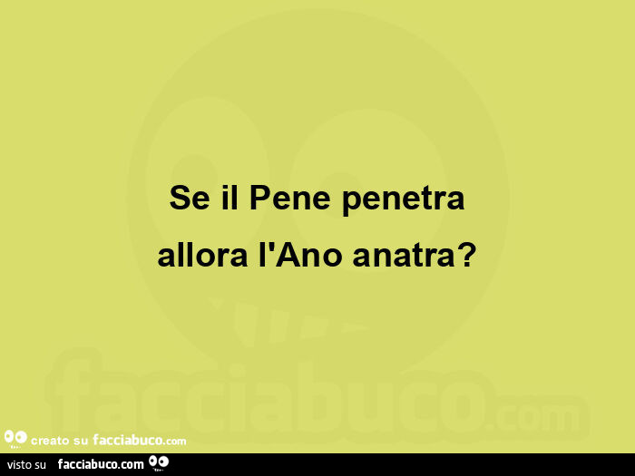 Se il pene penetra allora l'ano anatra?